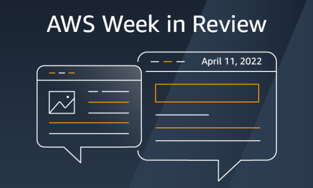 AWS Week in Review – April 11, 2022