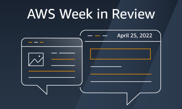 AWS Week in Review – April 25, 2022