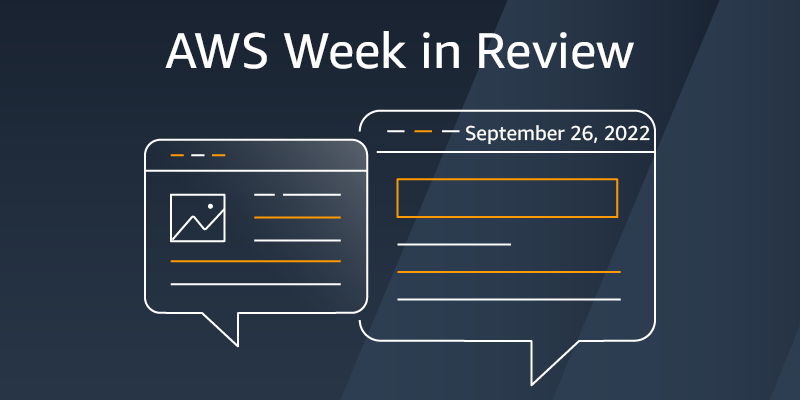 AWS Week In Review — September 26, 2022