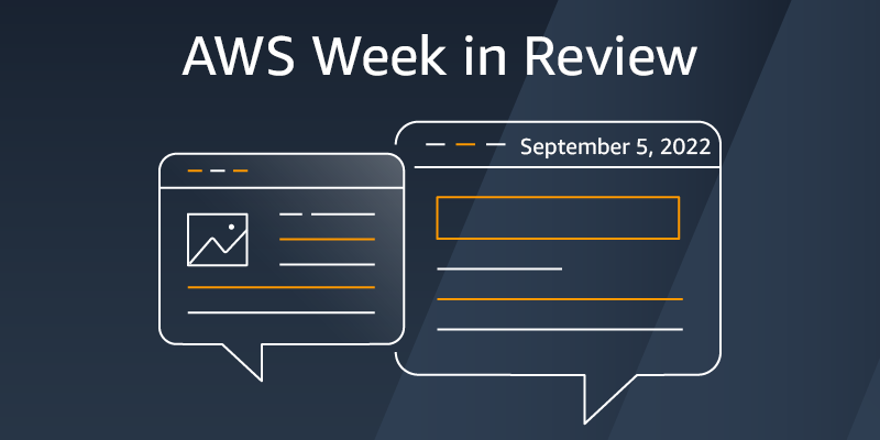 AWS Week in Review – September 5, 2022
