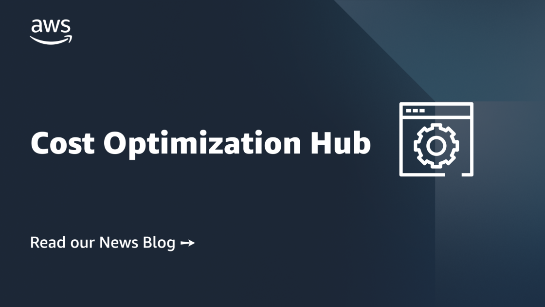 New Cost Optimization Hub centralizes recommended actions to save you