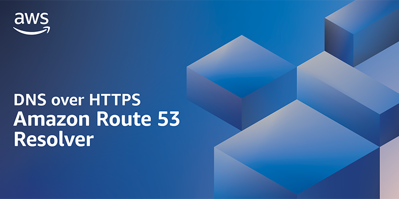 DNS over HTTPS is now available in Amazon Route 53